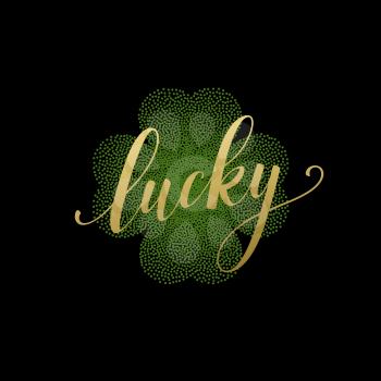 Happy St. Patricks Day greating. Lucky Calligraphy. Hand lettering. Vector illustration EPS10