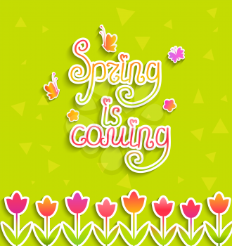 Spring background - calligraphical inscription Spring is coming with tulips in paper style, vector.