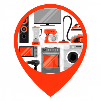 Location marker with home appliances. Household items for sale and shopping advertising poster.