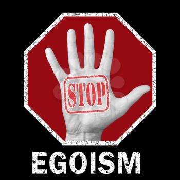 Stop egoism conceptual illustration. Open hand with the text stop egoism. Global social problem