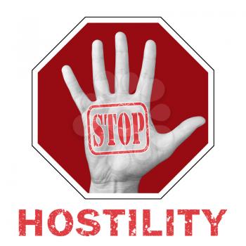 Stop hostility conceptual illustration. Open hand with the text stop hostility. Global social problem