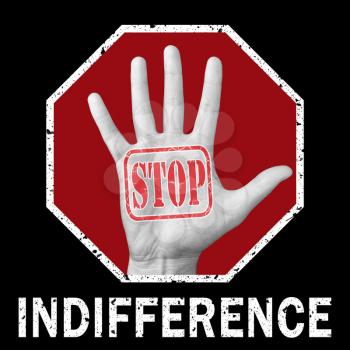 Stop indifference conceptual illustration. Open hand with the text stop indifference. Global social problem