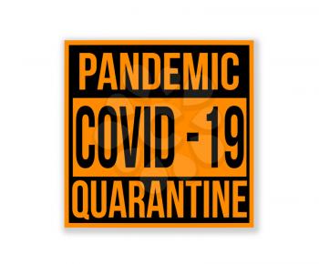 Pandemic sign warning of quarantine due to Covid-19 or corona virus in the USA isolated against white background