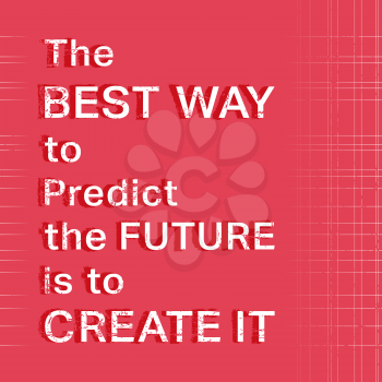 Quote motivational square. Inspirational quote. Quote poster template. The best way to predict the future is to create it. Vector illustration.