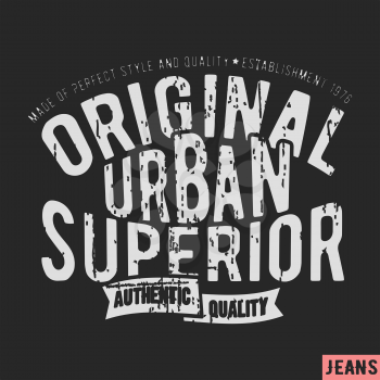 T-shirt print design. Urban superior vintage stamp. Printing and badge applique label t-shirts, jeans, casual wear. Vector illustration.