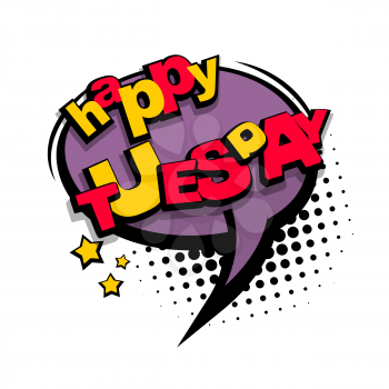 Lettering funny font day week tuesday business, school schedule. Bubble icon comic speech phrase. Comic text sound effects. Cartoon tag expression. Vector illustration. Comics book balloon.