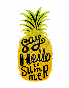 Hand drawn sweet ripe vector pineapple and lettering on a white background. Tropical and summer banner. Say hello to summer concept.