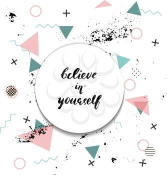 Beleive in yourself. Lettering on Memphis background. Modern brush style. Motivational quote or postcard