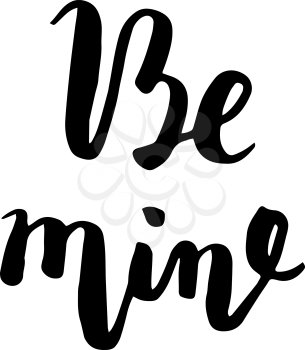 Be mine hand lettering, black ink calligraphy isolated on white background. Valentine's Day vector design.