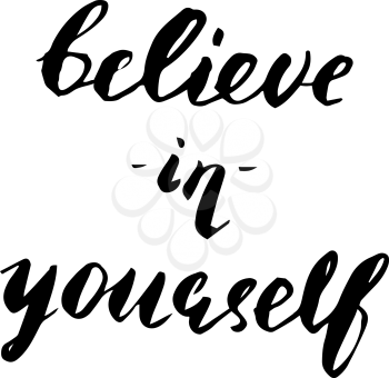 Motivational quote, vector lettering poster. Black calligraphy isolated on white background. Believe in yourself.