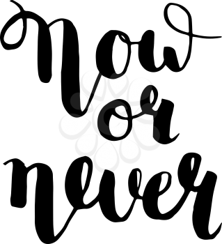 Now or never calligraphic inspirational, motivational quote. Isolated on white background. Modern brush lettering style
