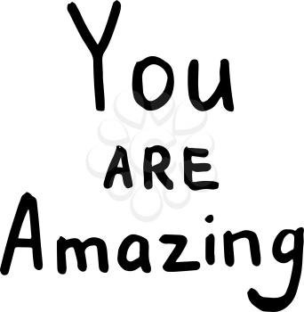 You are amazing. Hand drawn calligraphic inspiration quote