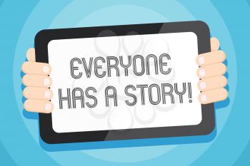 Text sign showing Everyone Has A Story. Business photo showcasing account of past events in someones life or career Color Tablet Smartphone with Blank Screen Handheld from the Back of Gadget