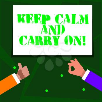 Word writing text Keep Calm And Carry On. Business photo showcasing slogan calling for persistence face of challenge Two Businessmen Hands Gesturing the Thumbs Up and Okay Sign for Promotion