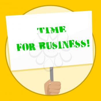 Text sign showing Time For Business. Business photo text fulfil transactions within period promised to client Hand Holding Blank White Placard Supported by Handle for Social Awareness