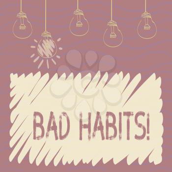 Handwriting text Bad Habits. Conceptual photo someone do negative behaviour pattern like smoking stereotyping Set of Transparent Bulbs Hanging with Filament and One is in Lighted Icon