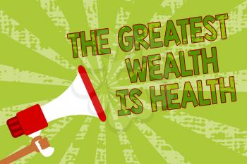 Writing note showing The Greatest Wealth Is Health. Business photo showcasing being in good health is the prize Take care Man holding megaphone loudspeaker grunge green rays important messages