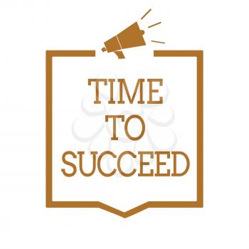 Text sign showing Time To Succeed. Conceptual photo Thriumph opportunity Success Achievement Achieve your goals Megaphone loudspeaker brown frame communicating important information