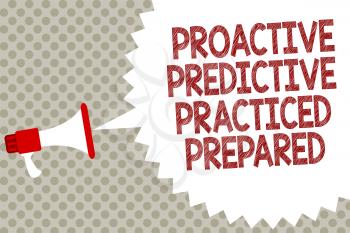 Handwriting text Proactive Predictive Practiced Prepared. Concept meaning Preparation Strategies Management Megaphone loudspeaker speech bubble message gray background halftone