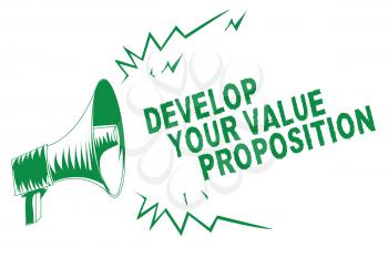 Handwriting text writing Develop Your Value Proposition. Concept meaning Prepare marketing strategy sales pitch Green megaphone loudspeaker important message screaming speaking loud