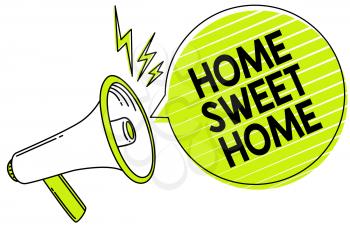 Conceptual hand writing showing Home Sweet Home. Business photo text In house finally Comfortable feeling Relaxed Family time Megaphone loudspeaker yellow speech bubble important message