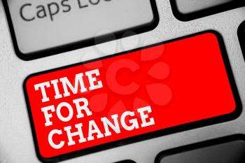 Word writing text Time For Change. Business concept for Changing Moment Evolution New Beginnings Chance to Grow Keyboard red key Intention create computer computing reflection document