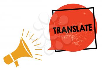 Writing note showing Translate. Business photo showcasing Another word with same equivalent meaning of a target language Megaphone loudspeaker speaking screaming frame orange speech bubble