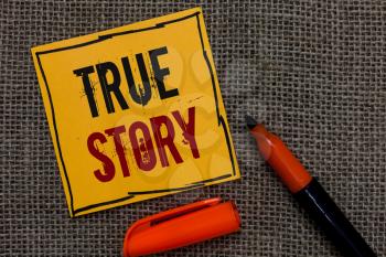 Conceptual hand writing showing True Story. Business photo showcasing The day to day experiences of an individual in his entire life Orange paper Marker Communicate ideas Jute background