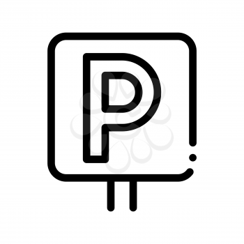 Car Parking Sign-board Vector Sign Thin Line Icon. Marker Automobile Parking, Hotel Performance Of Service Equipment Linear Pictogram. Business Hostel Items Monochrome Contour Illustration