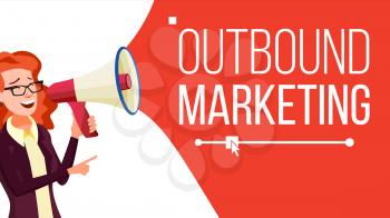 Outbound Marketing Banner Vector. Female With Megaphone. Loudspeaker. Business Advertising. Place For Text. Illustration