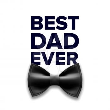 Happy Father s Day. Best Dad Ever. Black Bow Tie. Illustration