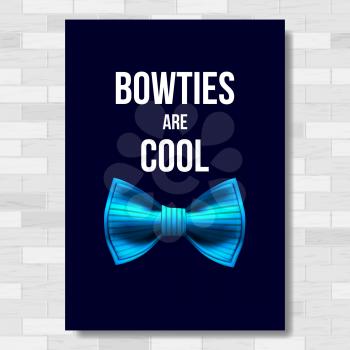 Bow Tie Poster Vector. Bow Ties Are Cool. Brick Wall. Fashion Cloth. A4 Size. Vertical. Illustration