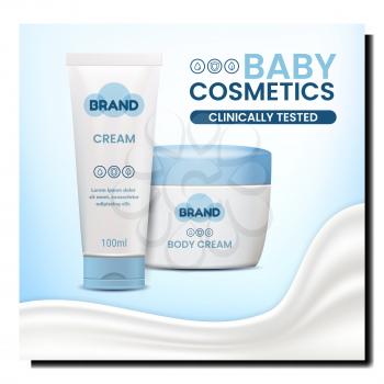 Baby Cosmetics Creative Promotional Banner Vector. Body Skin Care And Protect Baby Cosmetics Cream Blank Tube And Container On Advertising Poster. Cosmetology Product Style Concept Layout Illustration