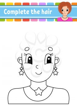 Worksheet Complete the picture. Draw hair. Cheerful character. Vector illustration. Cute cartoon style. Fantasy page for children. Pretty girl. Black contour silhouette. Isolated on white background.