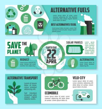 Earth Day, ecology banner set. Green energy, eco transport and alternative fuel poster with tree, recycle, solar panel, biofuel, bicycle, electric car and globe icons. Save the planet themes design