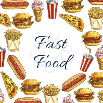 Fast food sketch vector poster of burgers and hamburgers, hot dog or pizza and chicken wings. French fries snack and barbecue sandwiches, popcorn and ice cream desserts for fastfood restaurant menu de