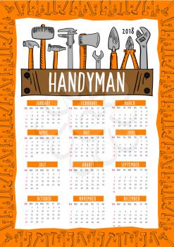 Handyman calendar 2018 vector template with work tools for home renovation and repair of ruler, hammer or mallet and screwdriver, wrench spanner or carpentry grinder plane and plaster spatula trowel