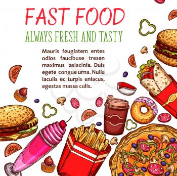 Fast food restaurant snack and drink poster. Hamburger and sandwich, pizza, french fries, donut and coffee, burrito, cake and milkshake cocktail with ingredient and sauce sketches for menu design