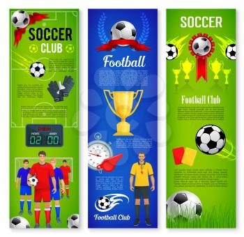 Soccer sport game and football club banner template set. Soccer ball on football field with gate, player, referee, champion cup and soccerboard vector poster for soccer or football championship design