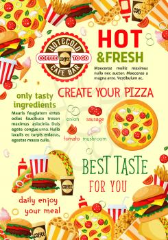 Fast food poster template of burgers, pizza or sandwiches and drinks or desserts. Vector fastfood menu of cheeseburger, hotdog sandwich or french fries and chicken grill or coffee with popcorn