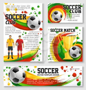 Soccer sport club team banner template of football championship match. Soccer ball, player, golden winner trophy cup and referee poster with paint brush swirl and spot for sporting event flyer design