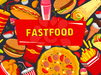 Fast food burgers, sandwiches and pizza poster for cafe takeaway or fastfood restaurant and cafe bistro menu. Vector cheeseburger or hamburger and hot dog or burrito, donut cake and coffee or soda