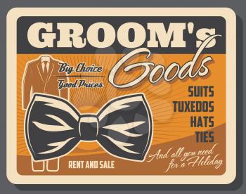 Shop with groom goods retro poster with wedding tuxedo and bowtie. Male outfit for marriage ceremony store or boutique. Suits with hats and ties, accessory for men vintage leaflet or brochure vector