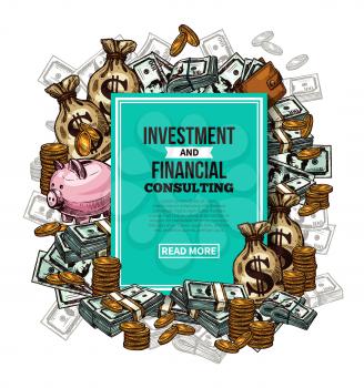 Investment and financial consulting sketch poster. Vector design of money bags with bank notes and coins, piggy bank savings for finance and market investment consultant service web site
