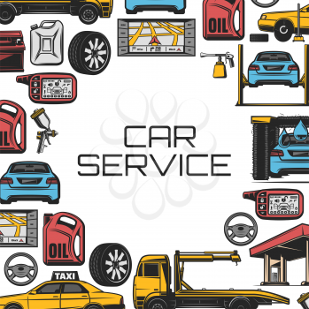 Car service and vehicle repair garage station poster. Vector mechanic car lift, tow truck and wheel tire, washing station and taxi, GPS navigator or car alarm and oil canister or accumulator battery