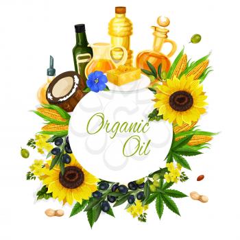 Organic oil label with bottle of oil and fresh ingredient. Olive, sunflower and corn, coconut, flax seed and colza, peanut and hemp natural food product with plant seed, fruit, flower and leaf