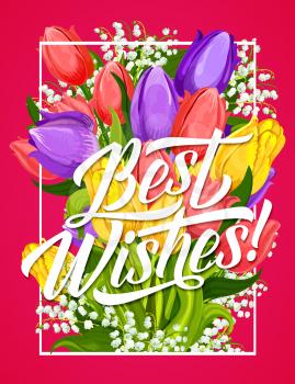 Flower bouquet greeting card with Best Wishes hand lettering. Tulip and lily of the valley blooming flower, spring floral banner for birthday and seasonal holiday congratulations template