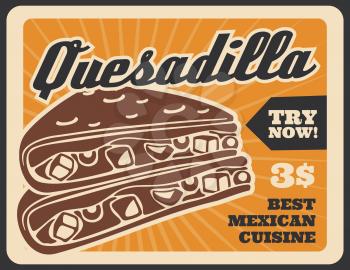 Quesadilla Mexican fast food menu for cinema bar or cafe. Vector retro advertisement poster of quesadilla meal for restaurant delivery or takeaway with dollar price