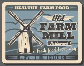 Old farm mill retro poster for healthy food market or farmer shop. Vector vintage design of farming and agriculture household with arable land filed for vegetable and fruit harvest