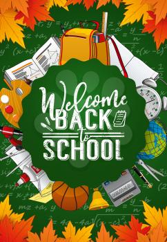 Welcome back to school, green chalkboard poster with student education supplies. Vector student classes school items, pencils and notebooks in bag, mathematics calculator and geography globe